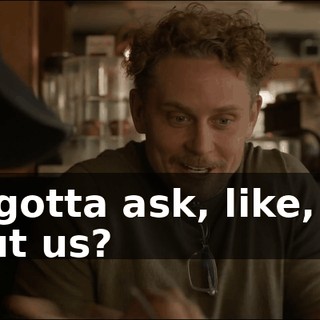 so I gotta ask, like, how about us?