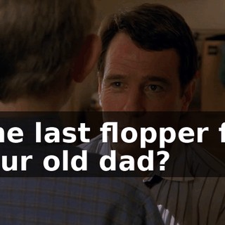 One last flopper for your old dad?