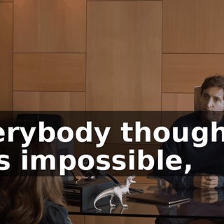 Everybody thought it was impossible,