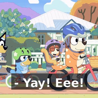 - Yay! Eee!