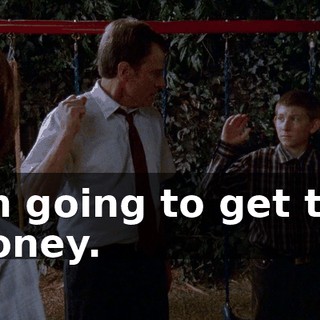 I'm going to get the money.