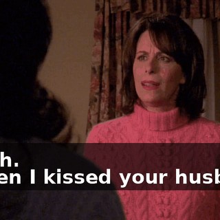 - Yeah. - When I kissed your husband,