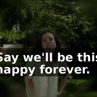 Say we'll be this happy forever.