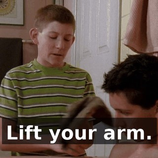 Lift your arm.