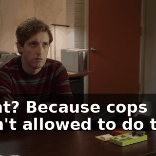 What? Because cops aren't allowed to do that.