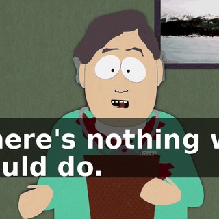 There's nothing we could do.