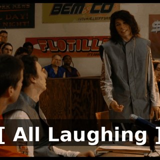 [ All Laughing ]