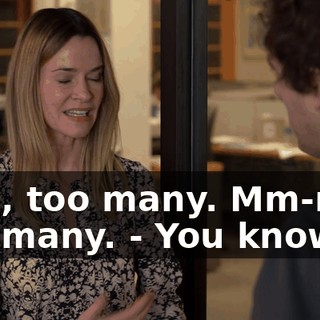- Uh, too many. Mm-mm. Too many. - You know?