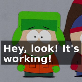 Hey, look! It's working!