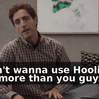 I don't wanna use Hooli shit any more than you guys,