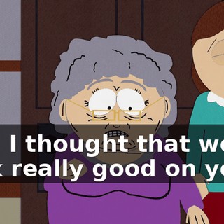 Yes, I thought that would look really good on you.