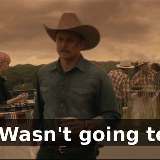 - Wasn't going to.