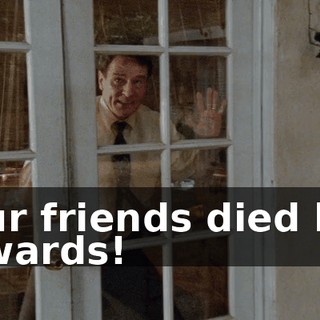Your friends died like cowards!
