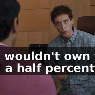 you wouldn't own two and a half percent
