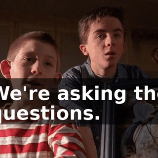 We're asking the questions.