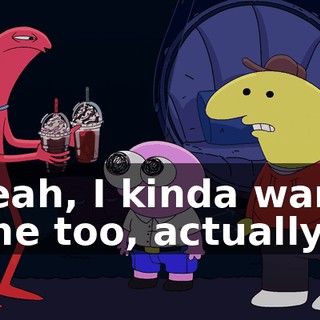 Yeah, I kinda want one too, actually.
