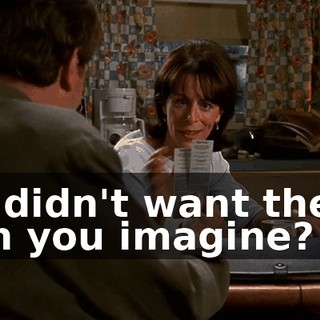 He didn't want them. Can you imagine?