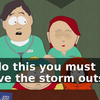 To do this you must brave the storm outside