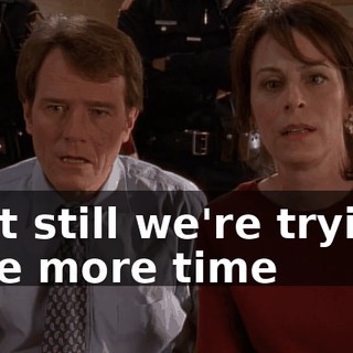♪ But still we're trying one more time ♪