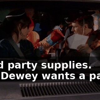 - and party supplies. - So Dewey wants a party?