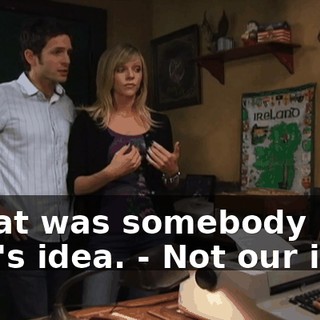 - That was somebody else's idea. - Not our idea.