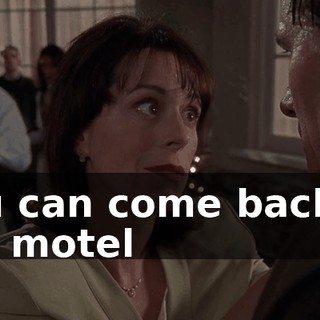 you can come back to the motel