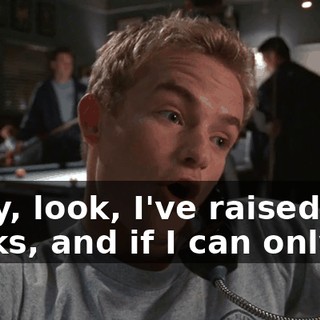 Okay, look, I've raised 192 bucks, and if I can only...