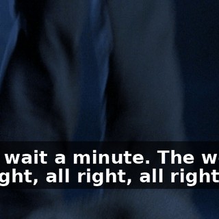 Ooh, wait a minute. The words. All right, all right, all right.