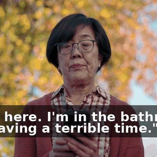 "I am here. I'm in the bathroom. I'm having a terrible time."