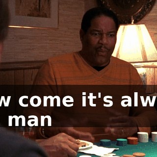 How come it's always the man