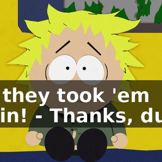 Ah, they took 'em again! - Thanks, dude!