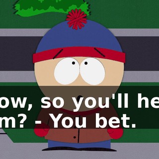Wow, so you'll help him? - You bet.