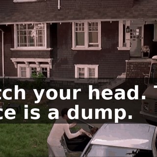 Watch your head. This place is a dump.
