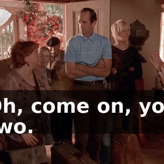 Oh, come on, you two.