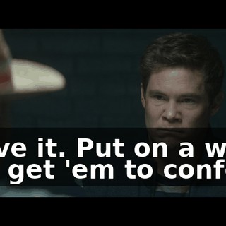 Prove it. Put on a wire and get 'em to confess.