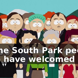 of the South Park people who have welcomed us,