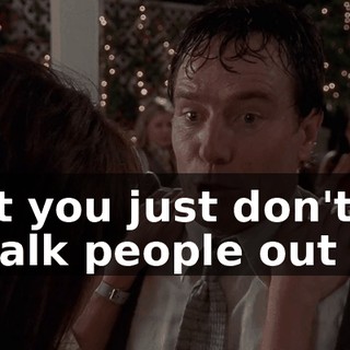 that you just don't try to talk people out of.
