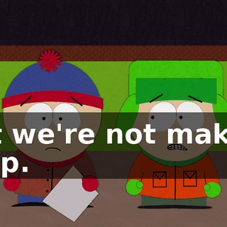But we're not making it up.