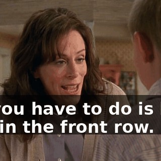 all you have to do is look out in the front row.