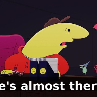 He's almost there.