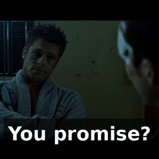 You promise?
