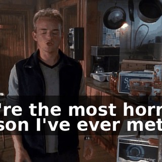 You're the most horrible person I've ever met.