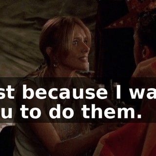 just because I want you to do them.