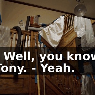 - Well, you know Tony. - Yeah.