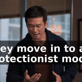 They move in to a protectionist mode.