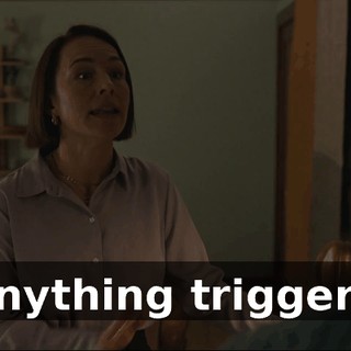 in anything triggering.