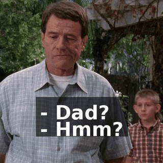 - Dad? - Hmm?