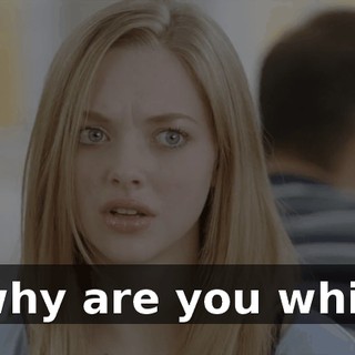 ...why are you white?
