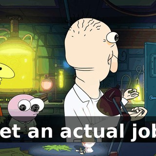 Get an actual job!