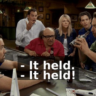 - It held. - It held!